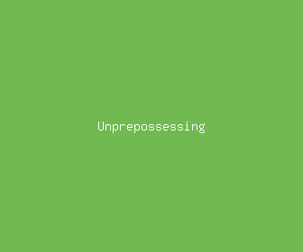 unprepossessing meaning, definitions, synonyms