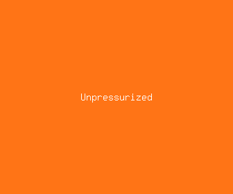 unpressurized meaning, definitions, synonyms