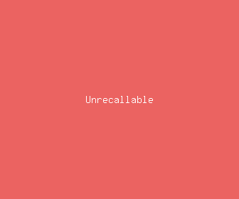 unrecallable meaning, definitions, synonyms