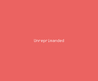 unreprimanded meaning, definitions, synonyms