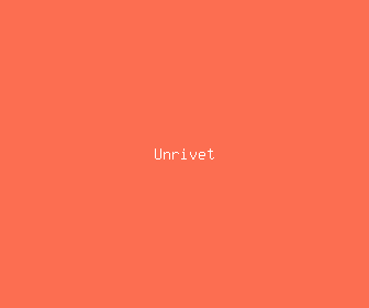 unrivet meaning, definitions, synonyms
