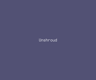 unshroud meaning, definitions, synonyms
