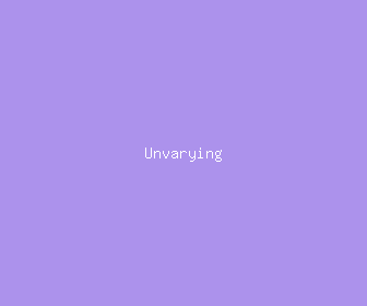 unvarying meaning, definitions, synonyms