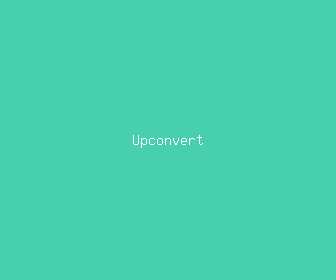 upconvert meaning, definitions, synonyms