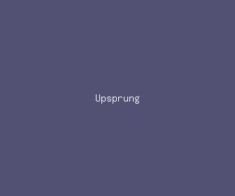 upsprung meaning, definitions, synonyms