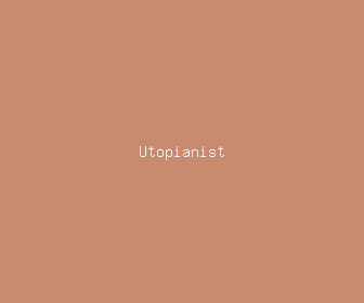 utopianist meaning, definitions, synonyms