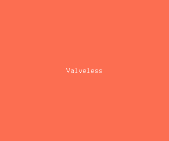 valveless meaning, definitions, synonyms