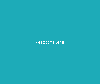velocimeters meaning, definitions, synonyms