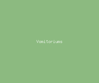 vomitoriums meaning, definitions, synonyms
