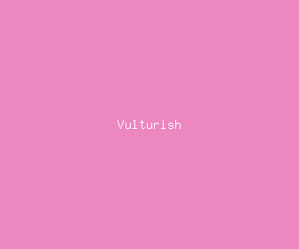 vulturish meaning, definitions, synonyms