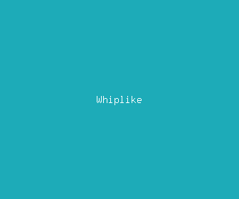 whiplike meaning, definitions, synonyms