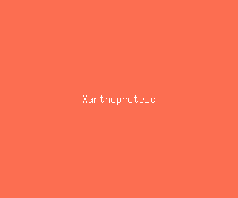 xanthoproteic meaning, definitions, synonyms