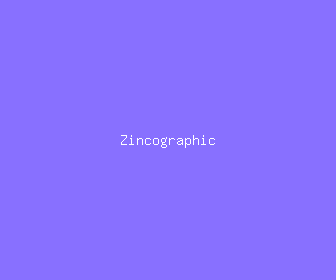 zincographic meaning, definitions, synonyms