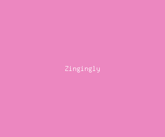 zingingly meaning, definitions, synonyms