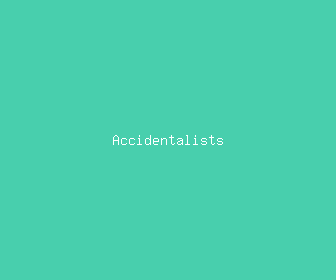 accidentalists meaning, definitions, synonyms