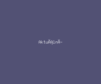 aktuální meaning, definitions, synonyms