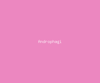androphagi meaning, definitions, synonyms