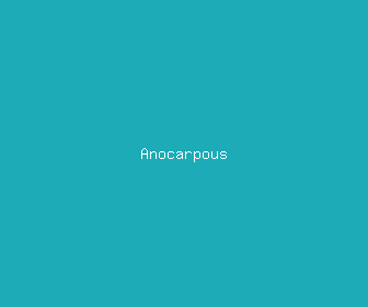 anocarpous meaning, definitions, synonyms