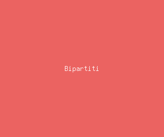 bipartiti meaning, definitions, synonyms