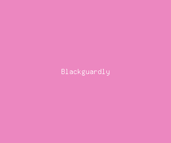 blackguardly meaning, definitions, synonyms