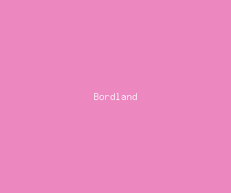 bordland meaning, definitions, synonyms