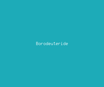 borodeuteride meaning, definitions, synonyms