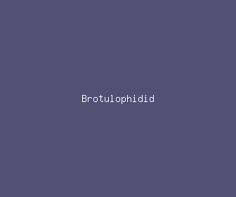 brotulophidid meaning, definitions, synonyms
