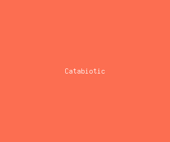 catabiotic meaning, definitions, synonyms