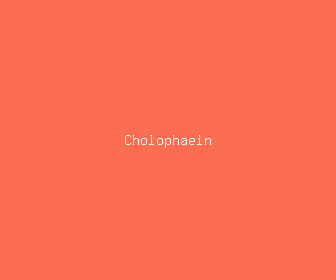 cholophaein meaning, definitions, synonyms