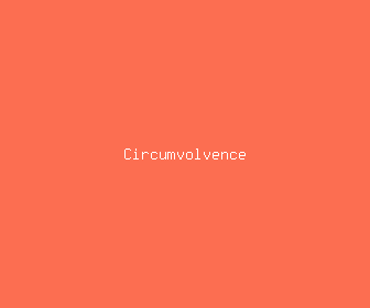 circumvolvence meaning, definitions, synonyms