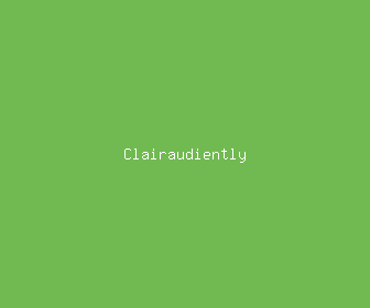 clairaudiently meaning, definitions, synonyms