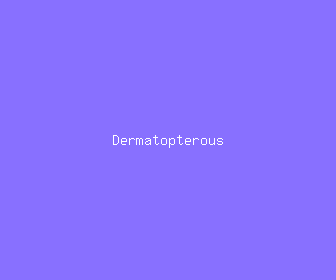 dermatopterous meaning, definitions, synonyms