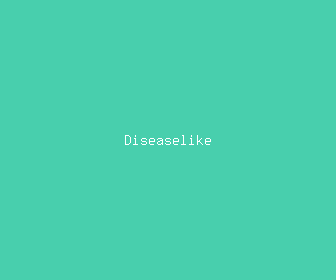 diseaselike meaning, definitions, synonyms