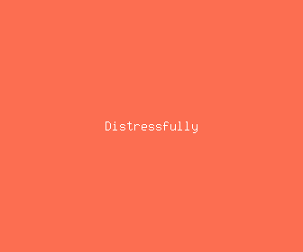 distressfully meaning, definitions, synonyms