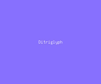 ditriglyph meaning, definitions, synonyms