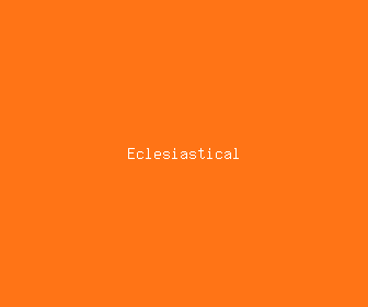 eclesiastical meaning, definitions, synonyms
