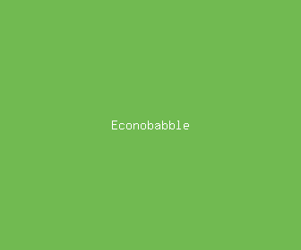 econobabble meaning, definitions, synonyms