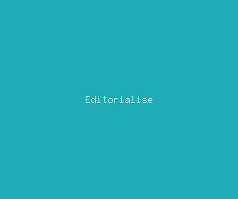 editorialise meaning, definitions, synonyms