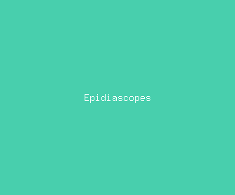 epidiascopes meaning, definitions, synonyms