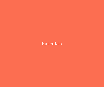 epirotic meaning, definitions, synonyms