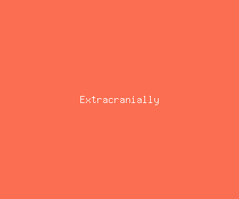 extracranially meaning, definitions, synonyms