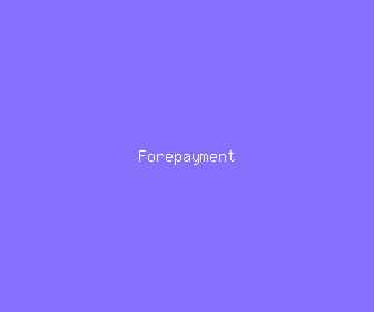 forepayment meaning, definitions, synonyms