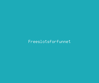 freeslotsforfunnet meaning, definitions, synonyms
