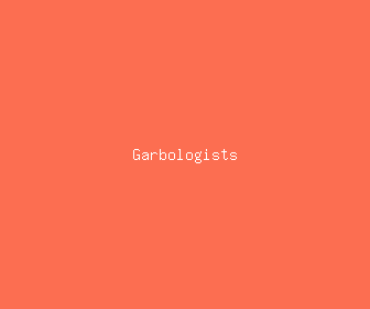 garbologists meaning, definitions, synonyms