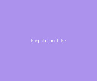 harpsichordlike meaning, definitions, synonyms