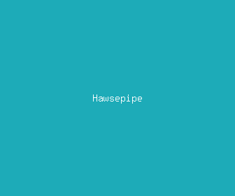 hawsepipe meaning, definitions, synonyms