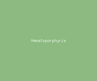 hematoporphyria meaning, definitions, synonyms