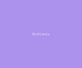 histionic meaning, definitions, synonyms
