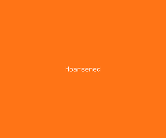 hoarsened meaning, definitions, synonyms