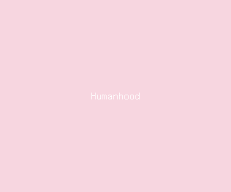humanhood meaning, definitions, synonyms